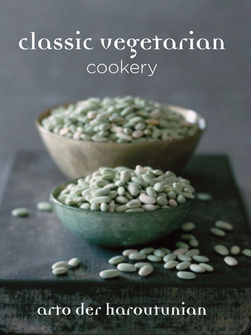 Title details for Classic Vegetarian Cookery by Arto der Haroutunian - Available
